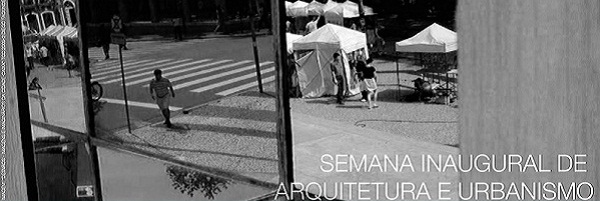 Semana Inaugural de Arquitetura e Urbanismo do semestre 2013-1